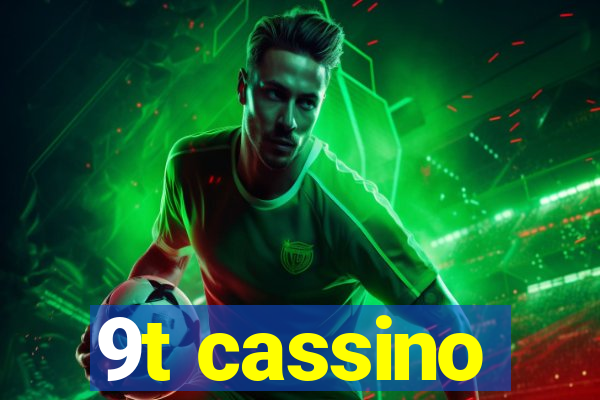 9t cassino